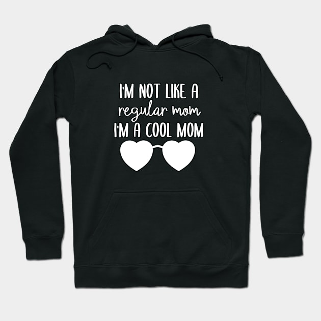 Funny Mother's Day Gift, Women's Day Gift, I'm Not Like Regular Mom I'm A Cool Mom, Funny And Hilarious Mom Hoodie by memetee